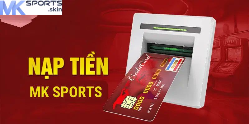Nạp Tiền MKSport - Hướng Dẫn Chi Tiết Để Tham Gia Cá Cược 5 Điều khoản cần tuân thủ khi tiến hành nạp tiền