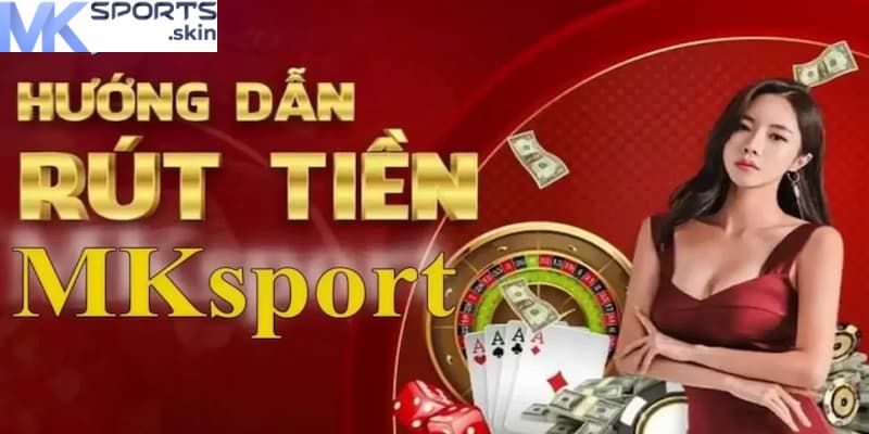Rút Tiền MKSport - Hướng Dẫn Chi Tiết Để Giao Dịch Suôn Sẻ 2 Những điều kiện cần đáp ứng khi rút tiền MKSport