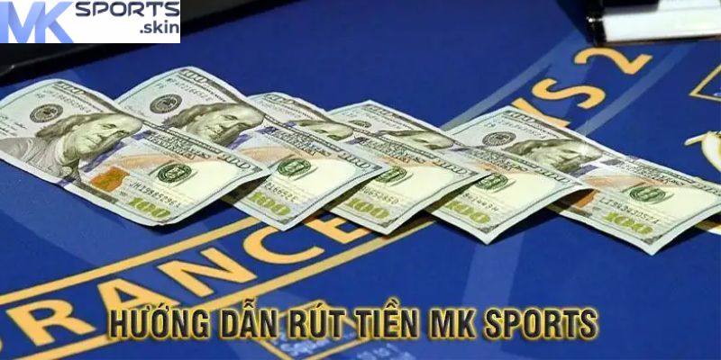 Rút Tiền MKSport - Hướng Dẫn Chi Tiết Để Giao Dịch Suôn Sẻ 7 rut tien mksport