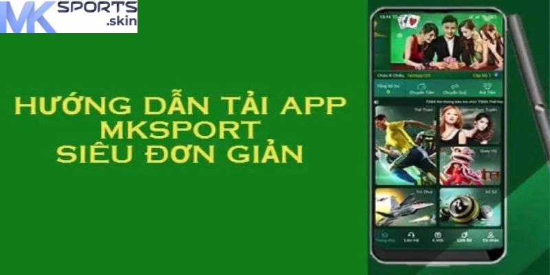 Tải App MKSport: Trải Nghiệm Toàn Diện Trong Tầm Tay! 3 Tải app MKSport nhanh chóng qua android